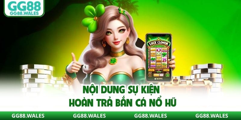 Quy định về sự kiện hoàn trả bắn cá, nổ hũ
