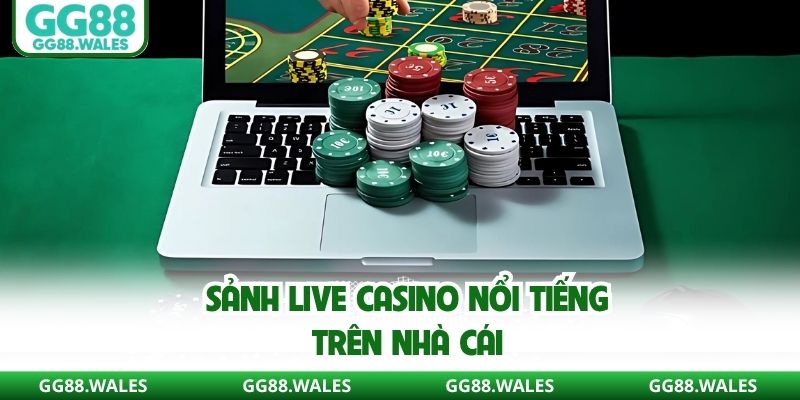 Sảnh live casino nổi tiếng trên nhà cái